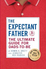 The Expectant Father: The Ultimate Guide for Dads–to–Be