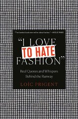 I Love to Hate Fashion: Real Quotes and Whispers Behind the Runway