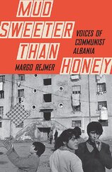 Mud Sweeter than Honey: Voices of Communist Albania