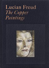 Lucian Freud: The Copper Paintings