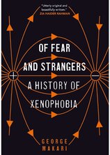 Of Fear and Strangers: A History of Xenophobia