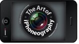 The Art of iPhoneography: A Guide to Mobile Creativity