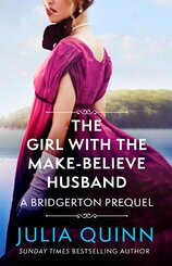The Girl with the Make–Believe Husband (A Bridgerton Prequel)