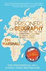 Prisoners of Geography: Ten Maps That Tell You Everything You Need to Know About Global Politics