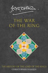 The War of the Ring. The History of The Lord of the Rings 3