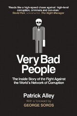 Very Bad People: The Inside Story of the Fight Against the World's Network of Corruption