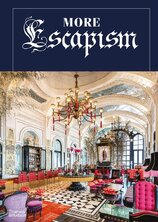More Escapism: Hotels, Resorts and Gardens around the World by Bill Bensley