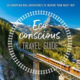 The Eco–Conscious Travel Guide: 30 European Rail Adventures to Inspire Your Next Trip