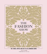 The Fashion Show: The stories, invites and art of 300 landmark shows