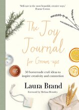 The Joy Journal For Grown–ups: 50 homemade craft ideas to inspire creativity and connection