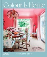 Colour is Home: A Brave Guide to Designing Classic Interiors