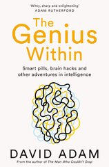 The Genius Within: Smart Pills, Brain Hacks and Adventures in Intelligence