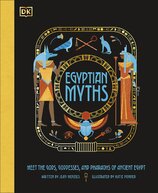 Egyptian Myths: Meet the Gods, Goddesses, and Pharaohs of Ancient Egypt