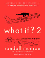 What If? 2: Additional Serious Scientific Answers to Absurd Hypothetical Questions