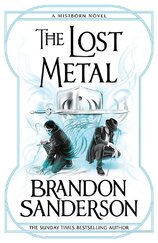 The Lost Metal. A Mistborn Novel