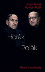 Horák – Polák. Hovory o divadle