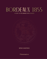 Bordeaux 1855: A Guide to the Grands Crus Classés, Médoc & Sauternes