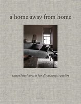 A Home Away from Home: Exceptional Houses for Discerning Travelers