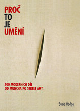 Proč to je umění: 100 moderních děl od Muncha po street art
