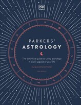 Parkers' Astrology: The Definitive Guide to Using Astrology in Every Aspect of Your Life