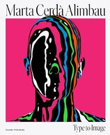 Marta Cerda Alimbau. Type to Image