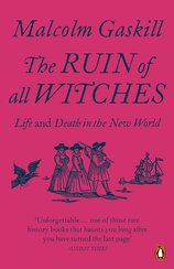 The Ruin of All Witches: Life and Death in the New World