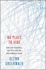 No Place to Hide: Edward Snowden, the NSA and the Surveillance State