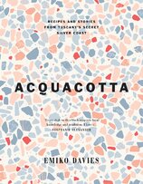 Acquacotta: Recipes and Stories from Tuscany's Secret Silver Coast