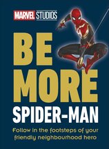 Be More Spider–Man: Follow in the Footsteps of Your Friendly Neighbourhood Hero