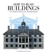 How to Read Buildings: A Crash Course in Architecture