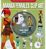 Manga Females: Clip Art: Everything You Need to Create Your Own Professional–Looking Manga Artwork