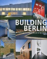 Building Berlin, Vol. 1: The Latest Architecture in and out of the Capital