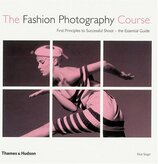 The Fashion Photography Course: First Principles to Successful Shoot – the Essential Guide