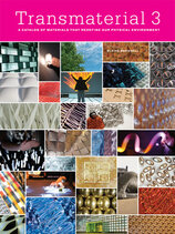 Transmaterial 3: A Catalog of Materials That Redefine Our Physical Environment