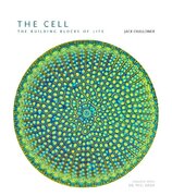 The Cell: A Visual Tour of the Building Block of Life