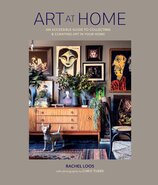 Art at Home: An accessible guide to collecting and curating art in your home