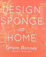 Design*Sponge at Home: A Guide to Inspiring Homes – and All the Tools You Need to Create Your Own