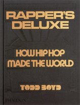 Rapper's Deluxe: How Hip Hop Made The World
