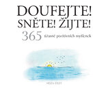Doufejte! Sněte! Žijte!