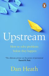 Upstream: How to solve problems before they happen...