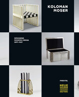 Koloman Moser: Designing Modern Vienna 1897–1907