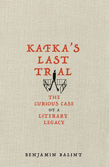 Kafka's Last Trial: The Case of a Literary Legacy