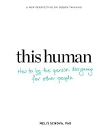This Human: How to Be the Person Designing for Other People