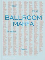 Ballroom Marfa: The First Twenty Years