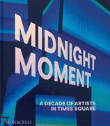 Midnight Moment: A Decade of Artists in Times Squa...