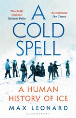 A Cold Spell: A Human History of Ice