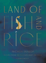 Land of Fish and Rice: Recipes from the Culinary Heart of China