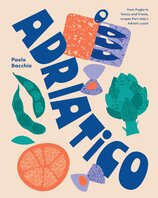 Adriatico: From Puglia to Venice and Trieste, reci...