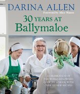 30 Years at Ballymaloe: A celebration of the world–renowned cookery school with over 100 new recipes