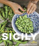 Sicily: The Cookbook: Recipes Rooted in Traditions